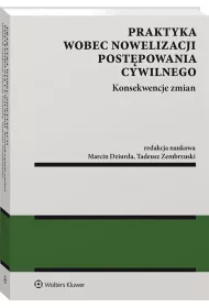 Praktyka wobec nowelizacji post�powania cywilnego. Konsekwencje zmian
