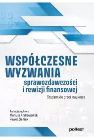 Wspczesne wyzwania sprawozdawczoci i rewizji finansowej. Studenckie prace naukowe