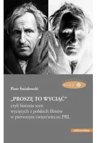 eBook „Prosz to wyci”, czyli historia scen wycitych z polskich filmw w pierwszym wierwieczu PRL - wyd. II popr. pdf mobi epub