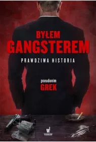By�em gangsterem. Prawdziwa historia