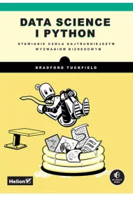 Data science i Python. Stawianie czo�a najtrudniejszym wyzwaniom biznesowym