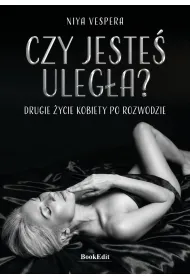 Czy jeste� uleg�a? Drugie �ycie kobiety po rozwodzie