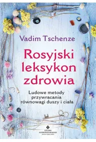 Rosyjski leksykon zdrowia ludowe metody przywracania r�wnowagi duszy i cia�a