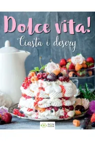 Dolce vita! Ciasta i desery
