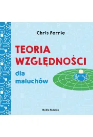 Teoria wzgl�dno�ci dla maluch�w. Uniwersytet Malucha