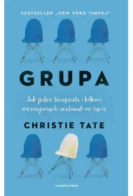 Grupa. Jak jeden terapeuta i kilkoro nieznajomych uratowali mi �ycie