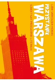 Przystanek Warszawa. Subiektywny przewodnik literacki