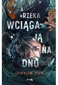 A rzeka wci�ga j� na dno