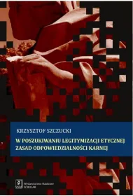W poszukiwaniu legitymizacji etycznej zasad odpowiedzialno�ci karnej