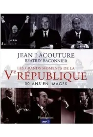 Grands moments de la V Republique 50 ins en images