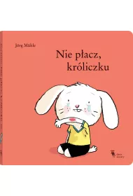 Nie p�acz, kr�liczku