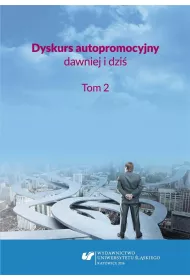 Dyskurs autopromocyjny dawniej i dzi�. T.2