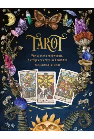 Tarot. Praktyczny poradnik z kt�rym wyzwolisz i poznasz moc swojej intuicji