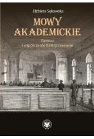 Mowy akademickie. Geneza i wsp�czesne funkcjonowanie