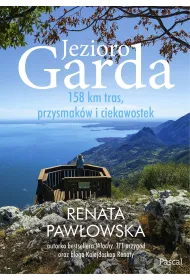 Jezioro Garda. 158 km tras, przysmak�w i ciekawostek