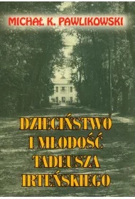 Dzieci�stwo i m�odo�� Tadeusza Irte�skiego