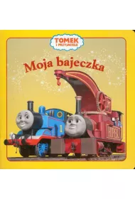 Tomek i przyjaciele. Moja bajeczka.