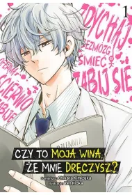 Czy to moja wina, �e mnie dr�czysz? Tom 1