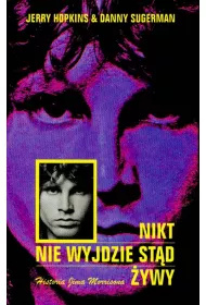 Nikt nie wyjdzie st�d �ywy (Historia Jima Morrisona)