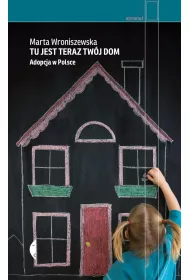 Tu jest teraz twj dom. Adopcja w Polsce