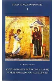 Biblia w przepowiadaniu 1. Zwiastowanie pa�skie (�k 1,26-38) w przepowiadaniu homilijnym