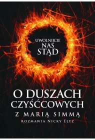 Uwolnijcie nas st�d! O duszach czy��cowych