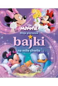 Moje pierwsze bajki na mi�e chwile. Disney Minnie
