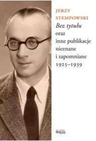Bez tytu�u oraz inne publikacje nieznane i zapomniane 1925-1939