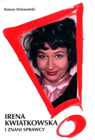 Irena Kwiatkowska i znani sprawcy
