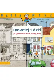 M�dra mysz - Dawniej i dzi�. �ycie codzienne 100 lat temu i teraz