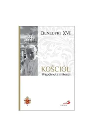 Fundamenty wiary T.3 Ko�ci�. Wsp�lnota mi�o�ci
