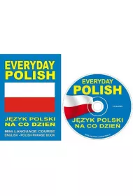 Everyday Polish. J�zyk polski na co dzie�. Mini Language Course English-Polish Phrase Book + CD