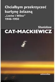 Chcia�bym przekrzycze� kurtyn� �elazn� "Lw�w i Wilno" 1946-1950