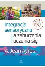 Integracja sensoryczna a zaburzenia uczenia si�