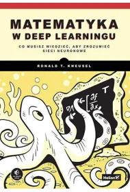 Matematyka w deep learningu. Co musisz wiedzie�, aby zrozumie� sieci neuronowe