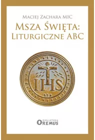 Msza �wi�ta. Liturgiczne ABC wz