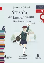 eBook Strzaa dla komendanta. Historia sprzed 100 lat. Czytam sobie. Poziom 3 mobi epub