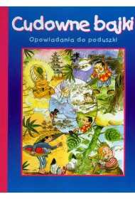 Cudowne bajki Opowiadania do poduszki