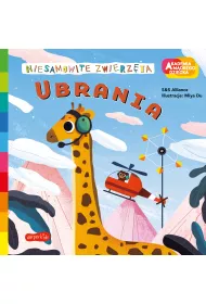 Ubrania. Akademia Mdrego Dziecka. Niesamowite zwierzta