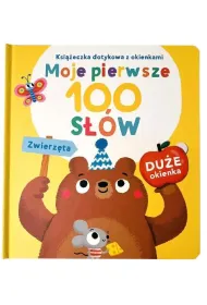 Zwierz�ta. Ksi��eczka dotykowa z okienkami. Moje pierwsze 100 s��w