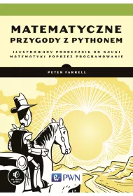 Matematyczne przygody z Pythonem. Ilustrowany podr�cznik do nauki matematyki poprzez programowanie