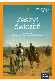 Wczoraj i dzi� 7. Zeszyt �wicze� do historii dla klasy si�dmej szko�y podstawowej. Nowa edycja 2026-2028