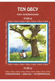 Ten obcy Ireny Jurgielewiczowej. Streszczenie, analiza, interpretacja
