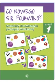 Co nowego si� pojawi�o? Materia�y do �wiczenia percepcji wzrokowej. Cz�� 1