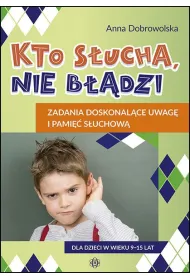 Kto s�ucha, nie b��dzi Zadania doskonal�ce uwag� i pami�� s�uchow�