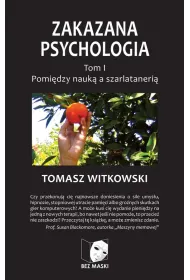Pomi�dzy nauk� a szarlataneri�. Zakazana psychologia. Tom I