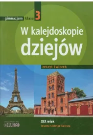 Historia GIM KL 3. �wiczenia. W kalejdoskopie dziej�w. Wiek XIX (2011) *