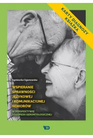 Wspieranie sprawno�ci j�zykowej i komunikacyjnej senior�w w perspektywie logopedii gerontologicznej