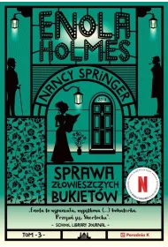 Enola Holmes. Sprawa z�owieszczych bukiet�w. Tom  3