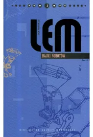 Dzie�a Stanis�awa Lema. Tom 7. Bajki robot�w